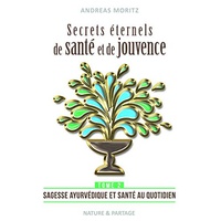 Livro Secrets éternels de santé et de jouvence Andreas Moritz tomo 2 1 unidade - Nature et Partage